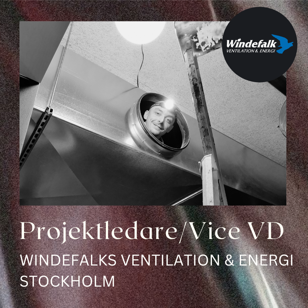 Projektledare och Vice VC till Windefalks ventialtion & energi AB Stockholm